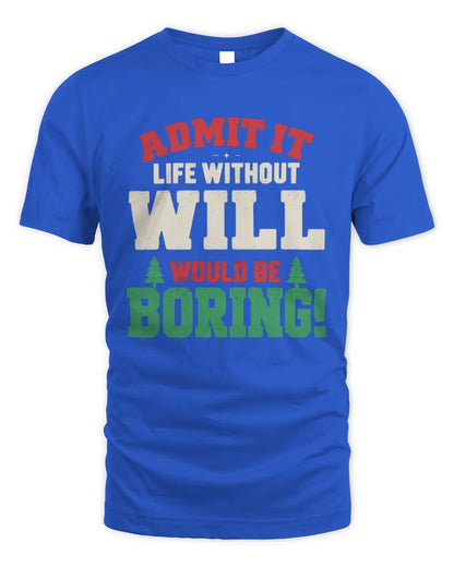 WILL P5 TH08 Christmas T-Shirt – “Life Without NAME Would Be Boring” - Unisex Standard T-Shirt - Royal