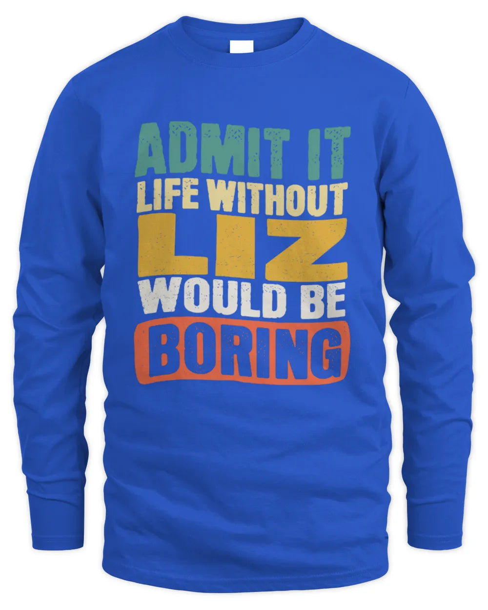 LIZ TP86-K3-229 Personalized Funny Quote Apparel “Life Without NAME Would Be Boring” - Men's Long Sleeved T-Shirt - Royal