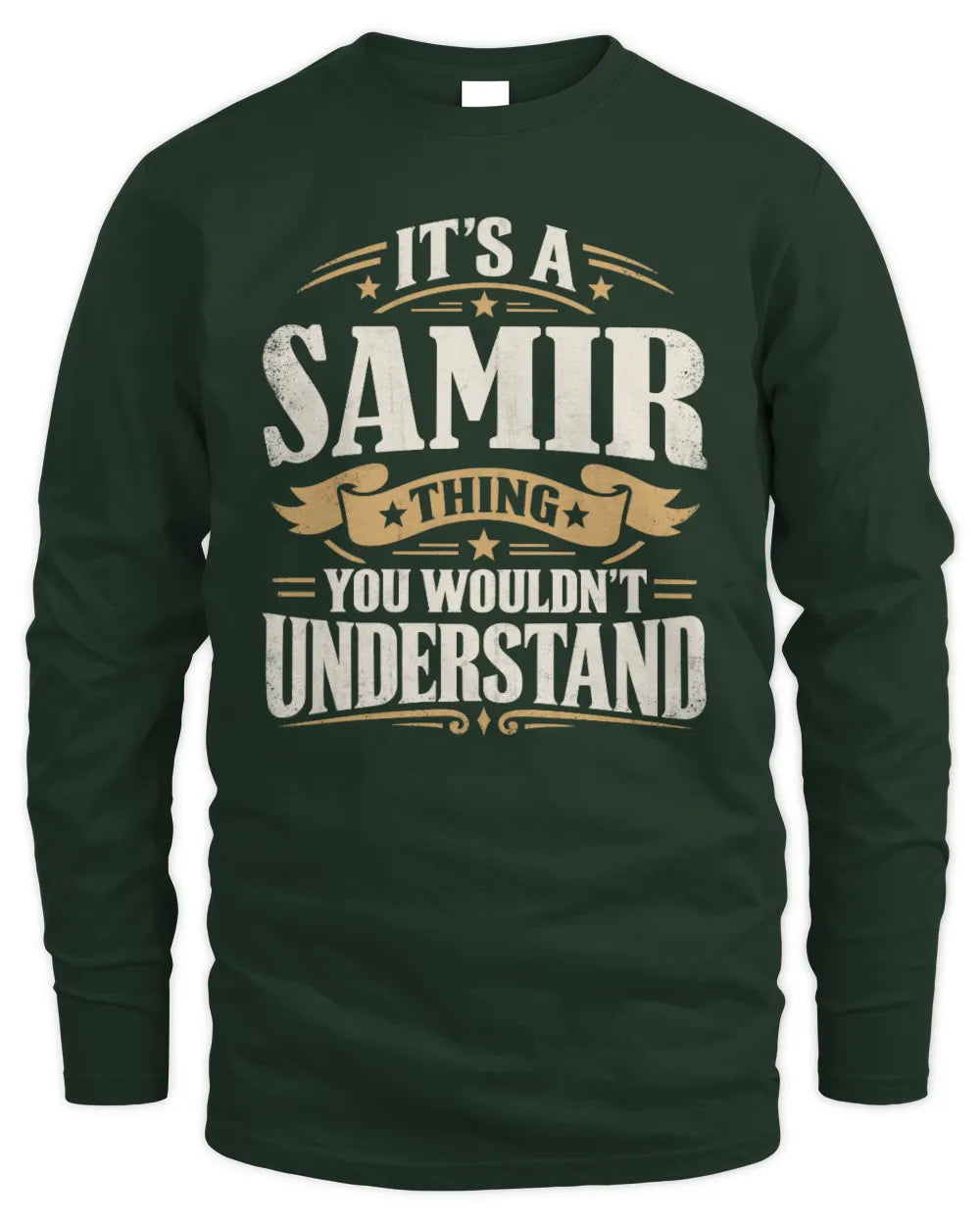 SAMIR P08 TH51 - Personalized “It’s a/an [NAME] Thing – You Wouldn’t Understand” Shirt - Men's Long Sleeved T-Shirt - Forest Green