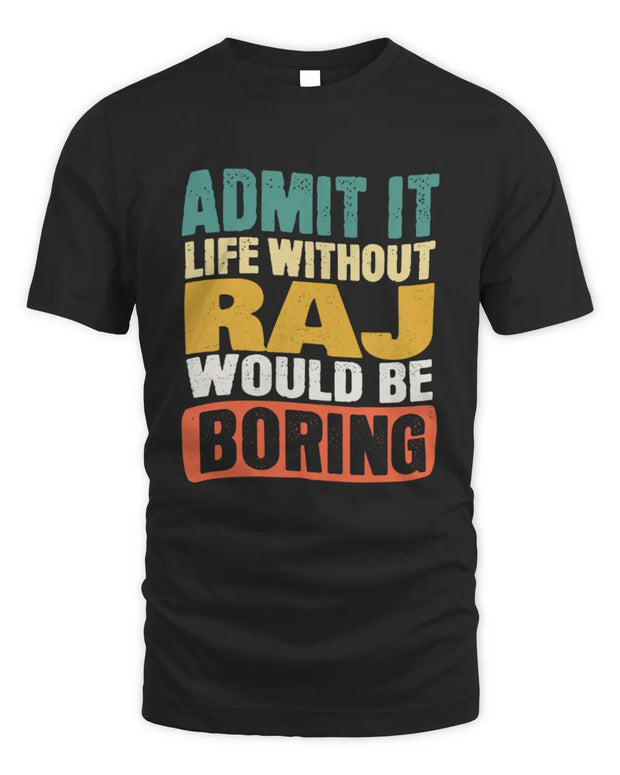 RAJ TP86-K3-229 Personalized Funny Quote Apparel “Life Without NAME Would Be Boring”
