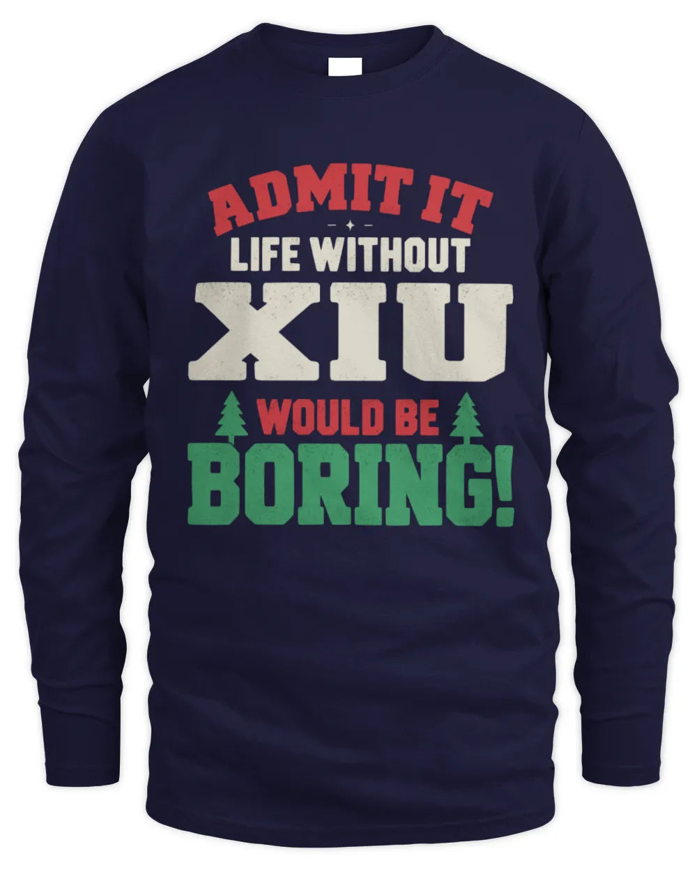 XIU P5 TH08 Christmas T-Shirt – “Life Without NAME Would Be Boring” - Men's Long Sleeved T-Shirt - Navy