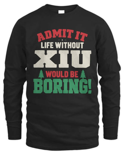 XIU P5 TH08 Christmas T-Shirt – “Life Without NAME Would Be Boring” - Men's Long Sleeved T-Shirt - Black