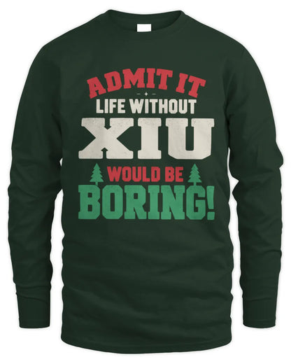 XIU P5 TH08 Christmas T-Shirt – “Life Without NAME Would Be Boring” - Men's Long Sleeved T-Shirt - Forest Green