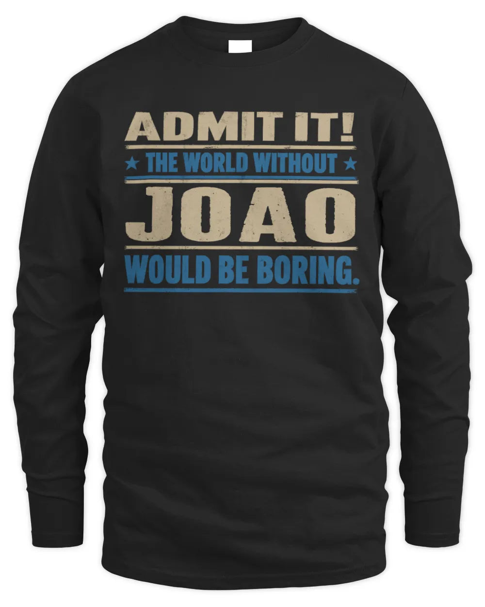 JOAO TP68-K2-968 – Personalized Funny Quote Apparel “The World Without NAME Would Be Boring” - Men's Long Sleeved T-Shirt - Black