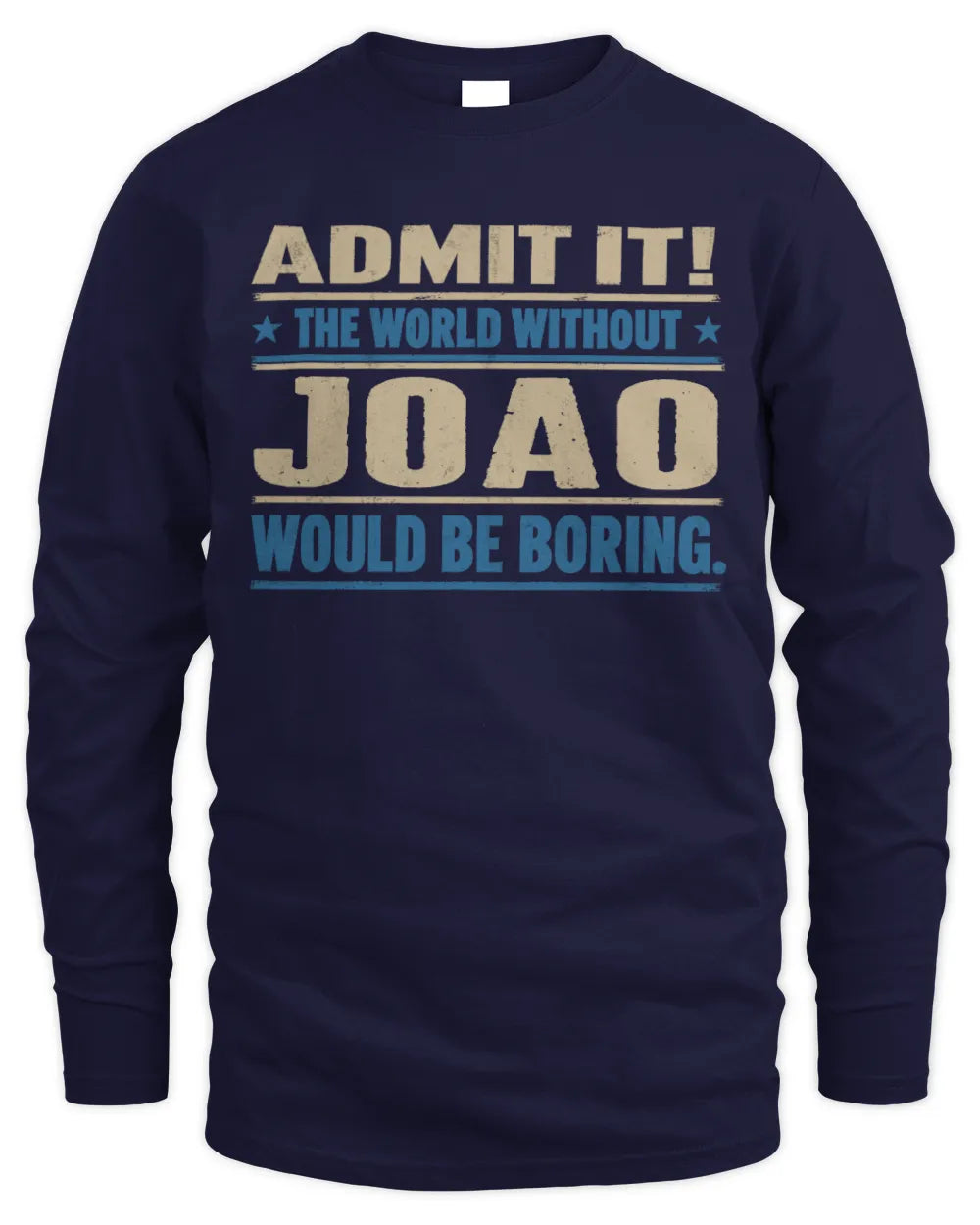 JOAO TP68-K2-968 – Personalized Funny Quote Apparel “The World Without NAME Would Be Boring” - Men's Long Sleeved T-Shirt - Navy