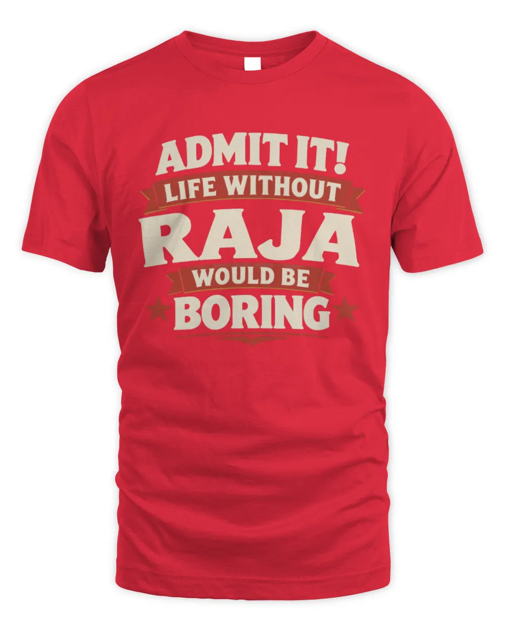 RAJA P4 KT003 Personalized Funny Quote Apparel “Life Without NAME Would Be Boring” - Unisex Standard T-Shirt - Red