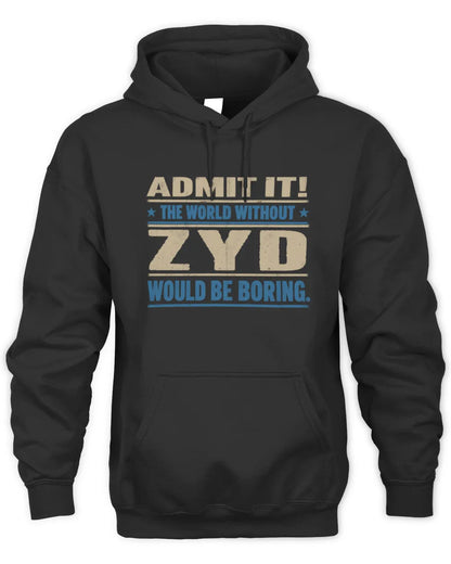 ZYD TP68-K2-968 – Personalized Funny Quote Apparel “The World Without NAME Would Be Boring” - Unisex Hoodie - Black
