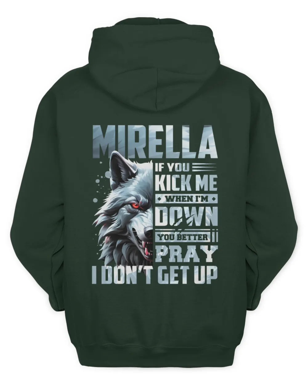 MIRELLA AP62-K4-666 - Personalized Fierce Wolf Quote Apparel “If You Kick Me When I’m Down, You Better Pray I Don’t Get Up” - Unisex Hoodie - Forest Green