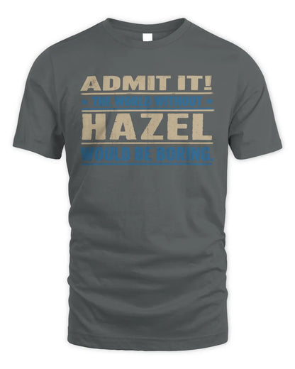 HAZEL TP68-K2-968 – Personalized Funny Quote Apparel “The World Without NAME Would Be Boring” - Unisex Standard T-Shirt - Charcoal