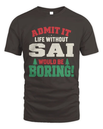 SAI P5 TH08 Christmas T-Shirt – “Life Without NAME Would Be Boring” - Unisex Standard T-Shirt - Dark Chocolate