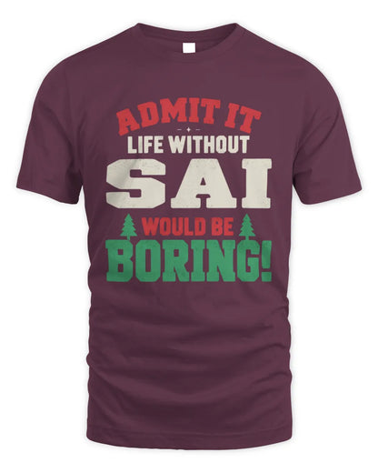SAI P5 TH08 Christmas T-Shirt – “Life Without NAME Would Be Boring” - Unisex Standard T-Shirt - Maroon