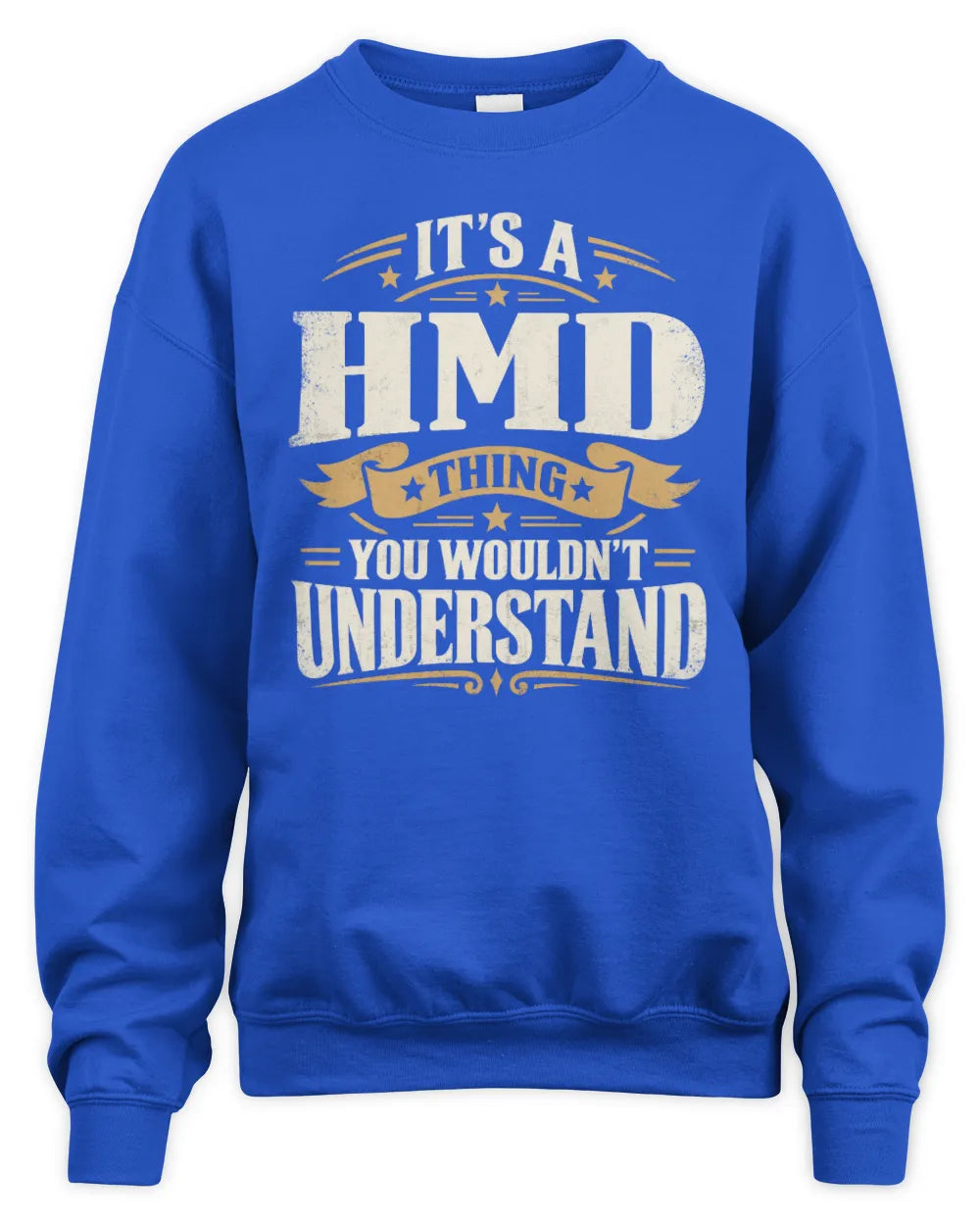 HMD P08 TH51 - Personalized “It’s a/an [NAME] Thing – You Wouldn’t Understand” Shirt - Unisex Sweatshirt - Royal