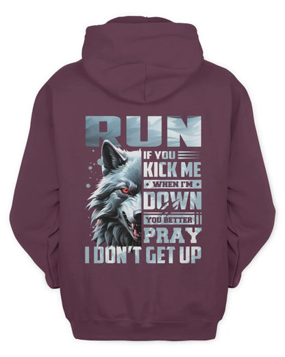RUN AP62-K4-666 - Personalized Fierce Wolf Quote Apparel “If You Kick Me When I’m Down, You Better Pray I Don’t Get Up” - Unisex Hoodie - Maroon
