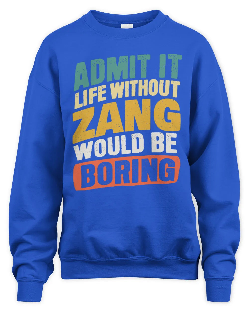 ZANG TP88-K4-229
Personalized Funny Quote Apparel “Life Without NAME Would Be Boring” - Unisex Sweatshirt - Royal