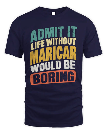MARICAR TP88-K4-229
Personalized Funny Quote Apparel “Life Without NAME Would Be Boring” - Unisex Standard T-Shirt - Navy