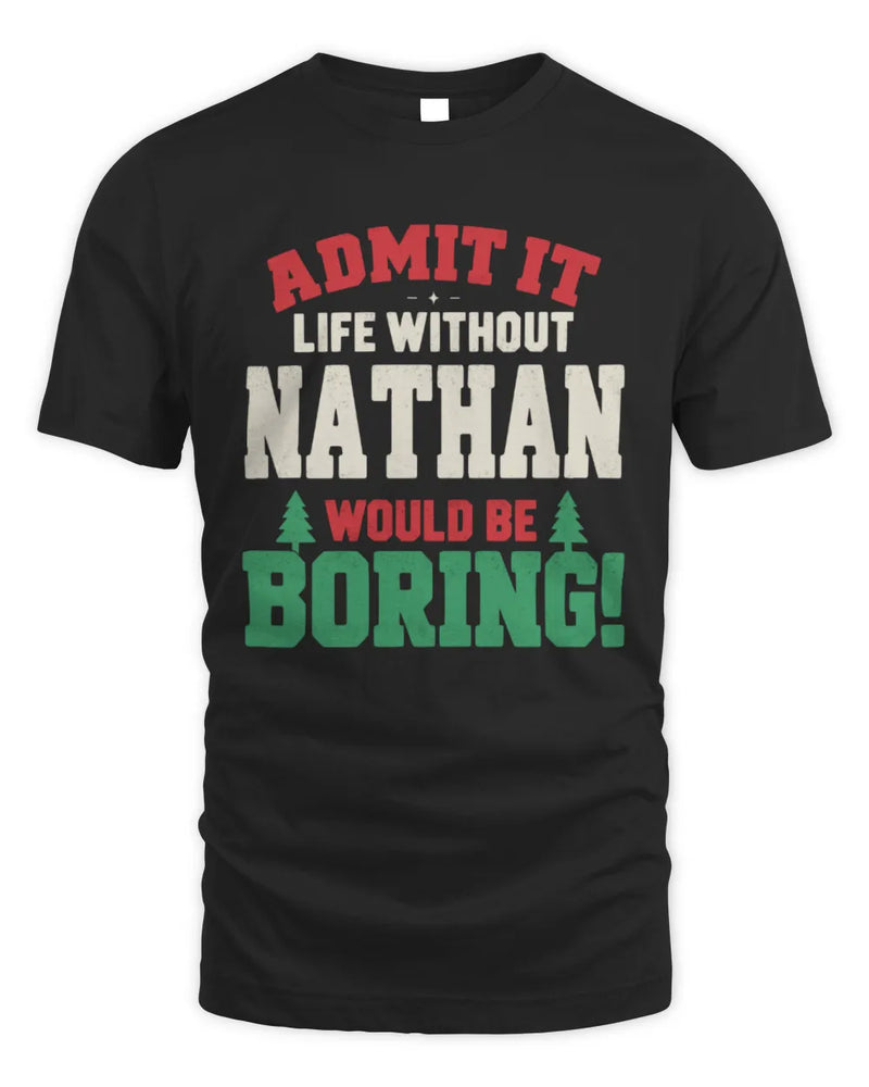 NATHAN P5 TH08 Christmas T-Shirt – “Life Without NAME Would Be Boring” - Unisex Standard T-Shirt - Black