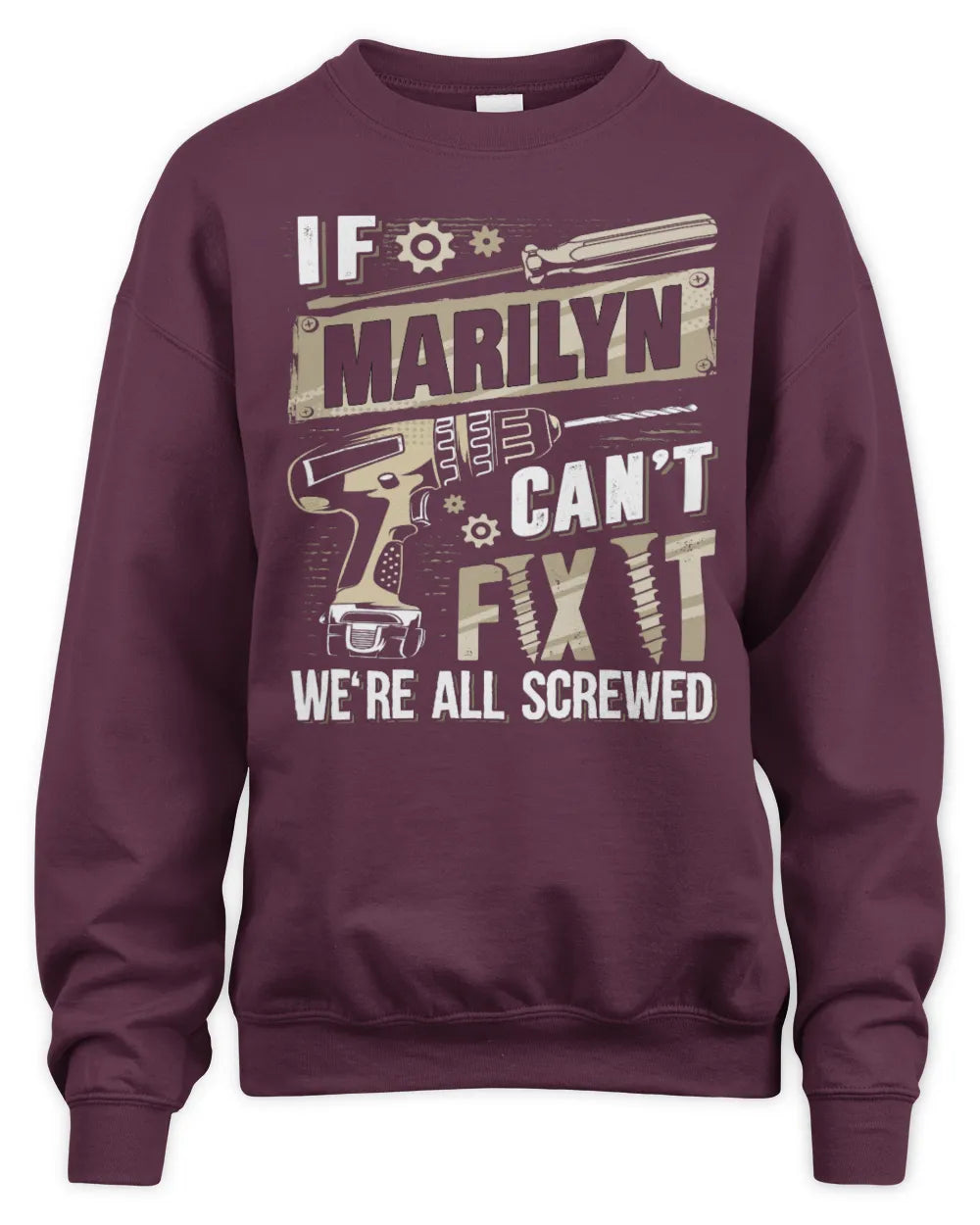 MARILYN TX03 P02 - Personalized Handyman Mechanic Shirt “If NAME Can’t Fix It, We’re All Screwed” - Unisex Sweatshirt - Maroon
