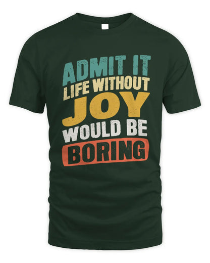 JOY TP88-K4-229
Personalized Funny Quote Apparel “Life Without NAME Would Be Boring” - Unisex Standard T-Shirt - Forest Green