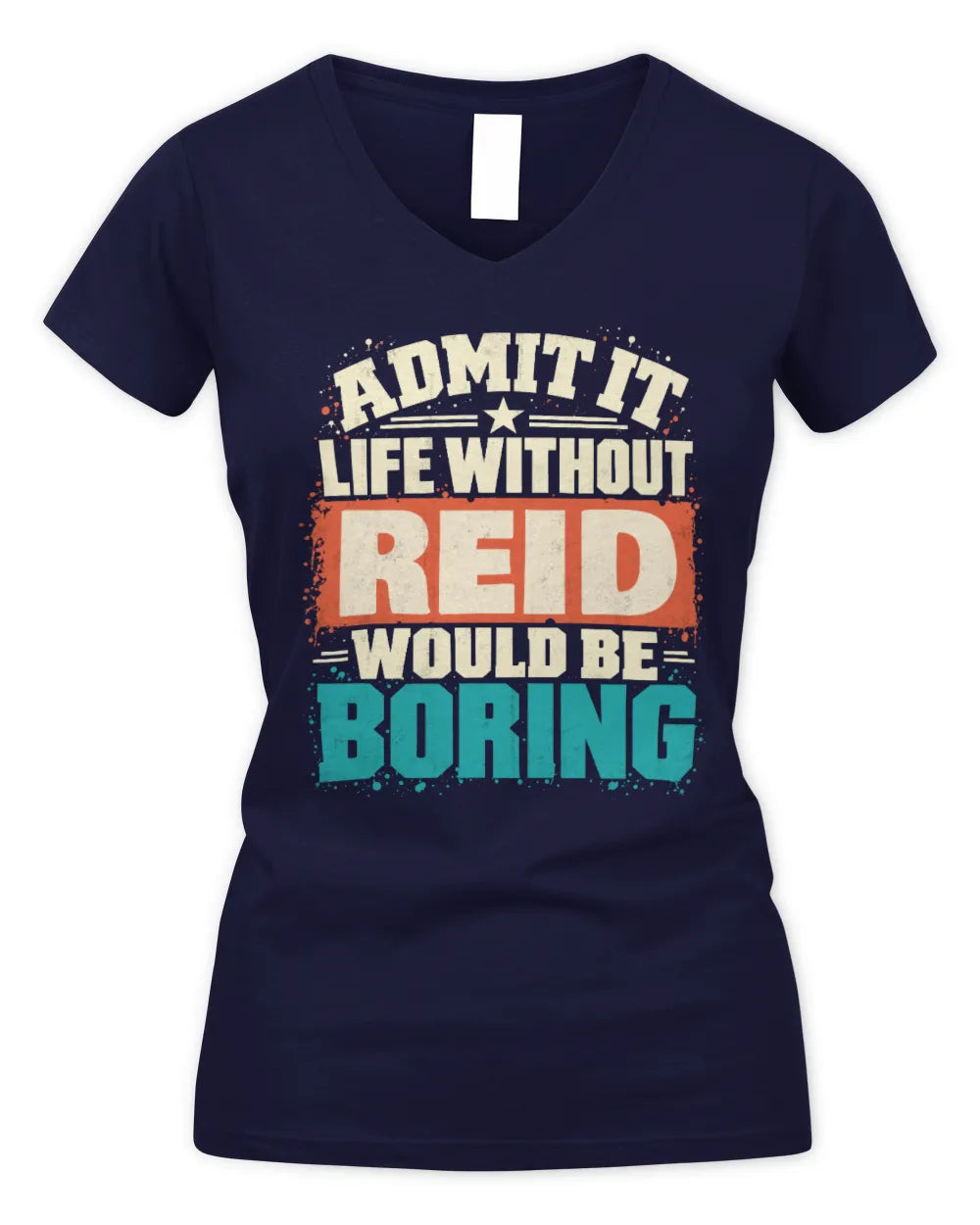 REID P02-TH11-226 Personalized Admit It Life Without [Name] Would Be Boring T-Shirt - Custom Name Funny Gift - Women's V-Neck T-Shirt - Navy