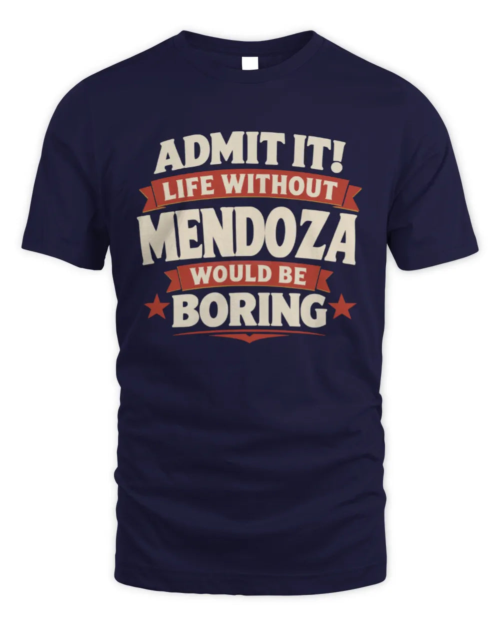MENDOZA P4 KT003 Personalized Funny Quote Apparel “Life Without NAME Would Be Boring” - Unisex Standard T-Shirt - Navy