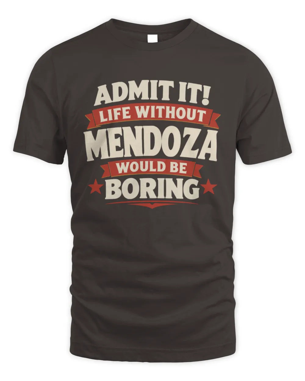MENDOZA P4 KT003 Personalized Funny Quote Apparel “Life Without NAME Would Be Boring” - Unisex Standard T-Shirt - Dark Chocolate