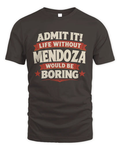MENDOZA P4 KT003 Personalized Funny Quote Apparel “Life Without NAME Would Be Boring” - Unisex Standard T-Shirt - Dark Chocolate