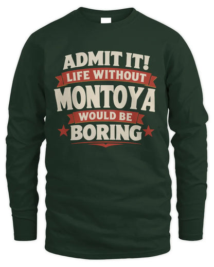 MONTOYA P4 KT003 Personalized Funny Quote Apparel “Life Without NAME Would Be Boring” - Men's Long Sleeved T-Shirt - Forest Green