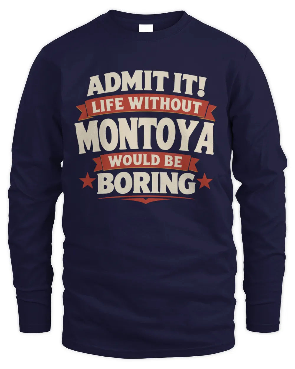 MONTOYA P4 KT003 Personalized Funny Quote Apparel “Life Without NAME Would Be Boring” - Men's Long Sleeved T-Shirt - Navy