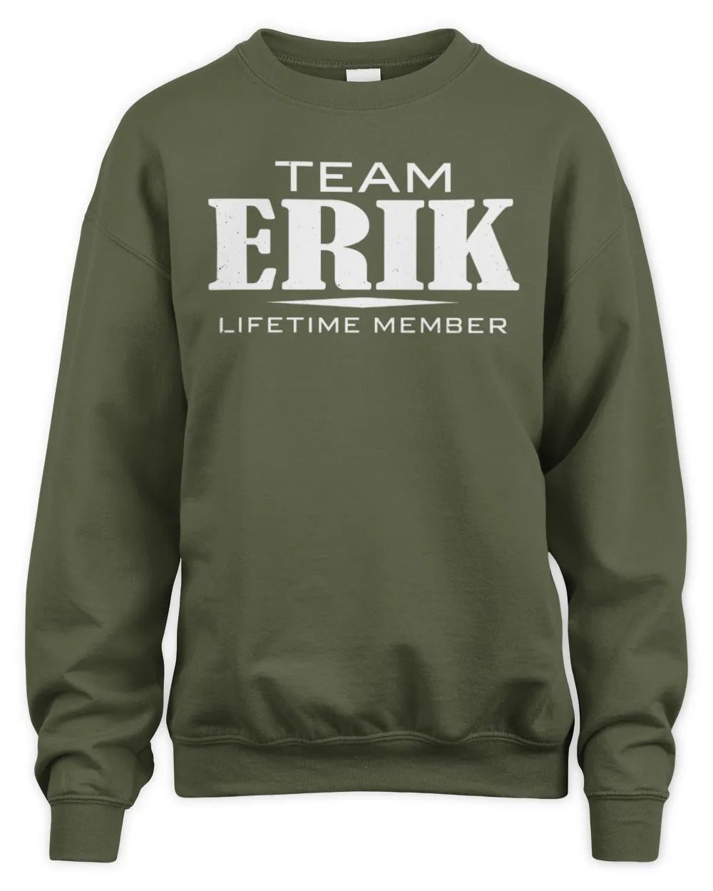 ERIK BL62-K4-128 - Personalized “Team NAME Lifetime Member” - Unisex Sweatshirt - Military Green