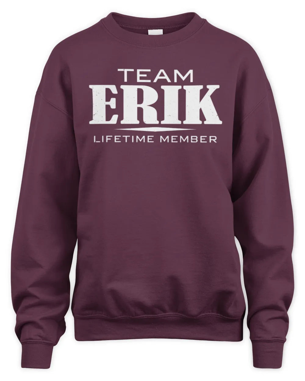 ERIK BL62-K4-128 - Personalized “Team NAME Lifetime Member” - Unisex Sweatshirt - Maroon