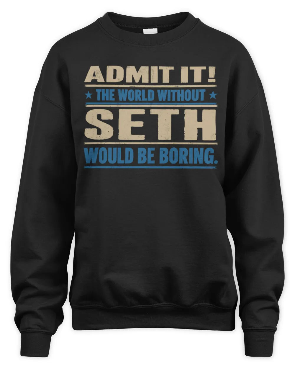 SETH TP68-K2-968 – Personalized Funny Quote Apparel “The World Without NAME Would Be Boring” - Unisex Sweatshirt - Black