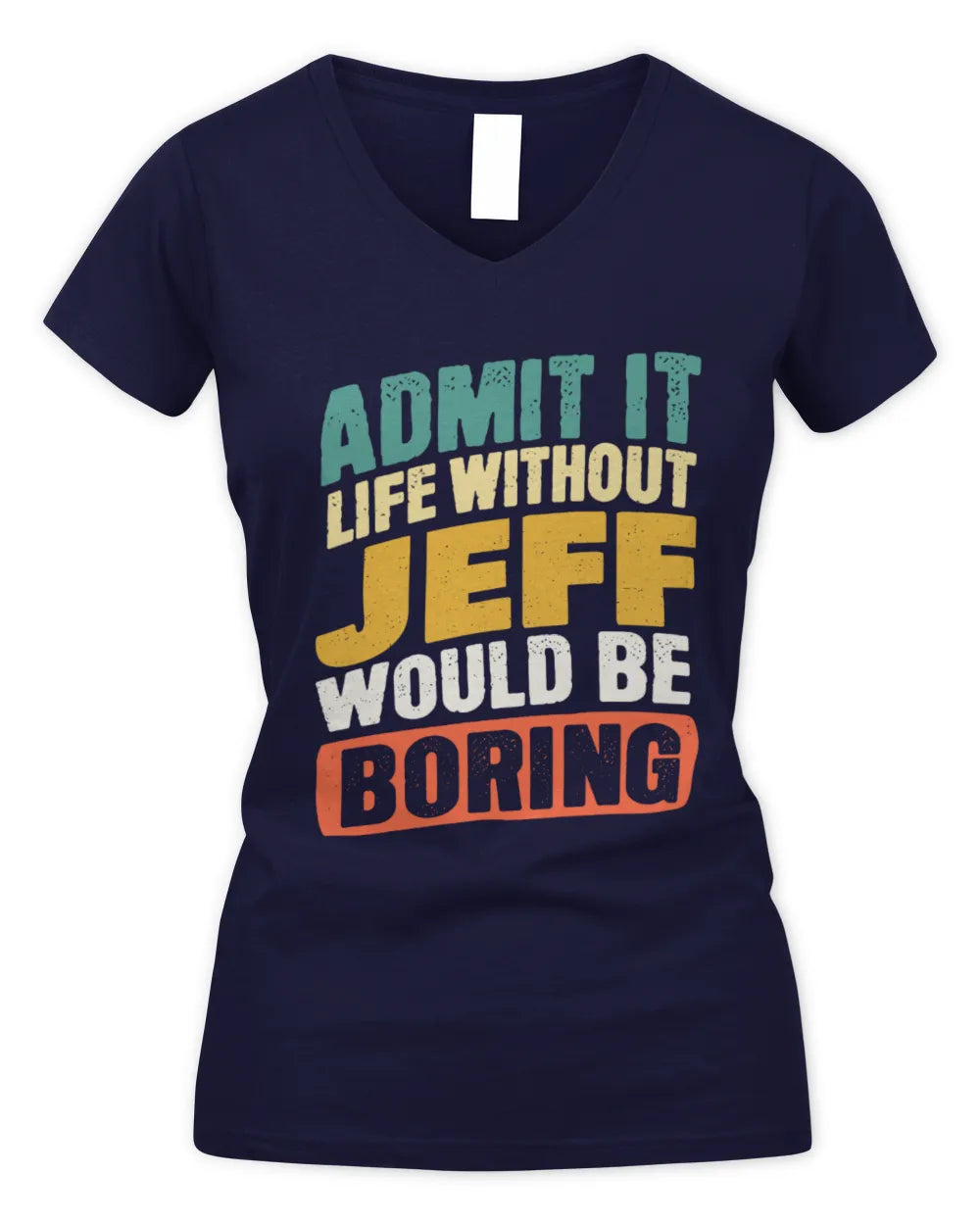 JEFF TP88-K4-229
Personalized Funny Quote Apparel “Life Without NAME Would Be Boring” - Women's V-Neck T-Shirt - Navy