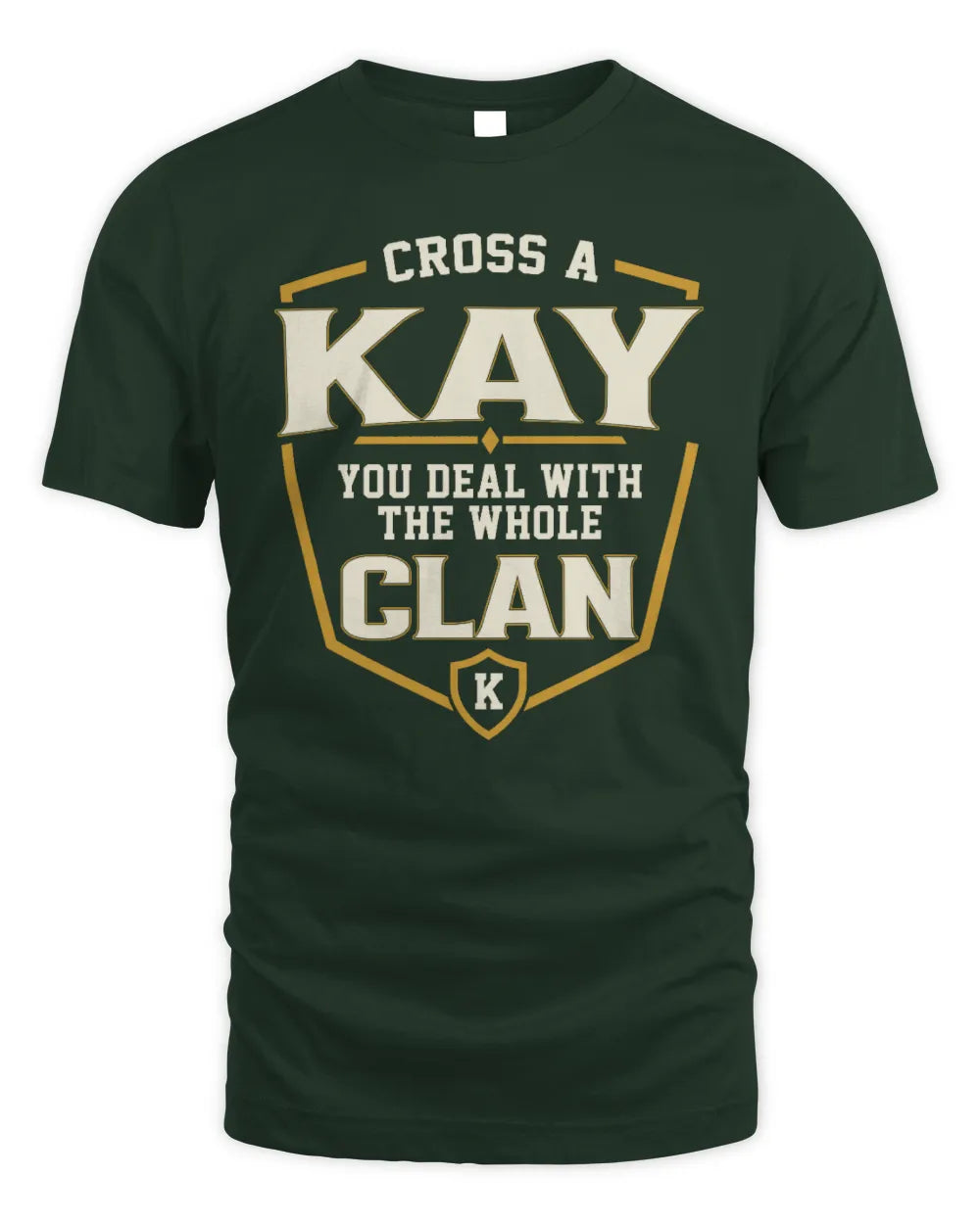 KAY NT1-K008 Cross A/An NAME, You Deal With the Whole Clan | Personalized Vintage T-Shirt - Unisex Standard T-Shirt - Forest Green