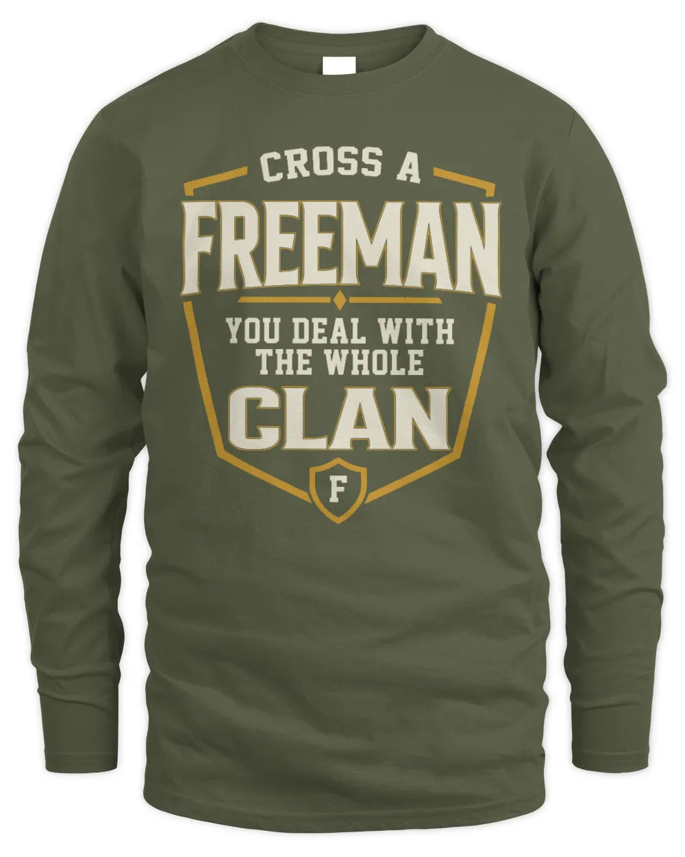FREEMAN NT1-K008 Cross A/An NAME, You Deal With the Whole Clan | Personalized Vintage T-Shirt - Men's Long Sleeved T-Shirt - Military Green