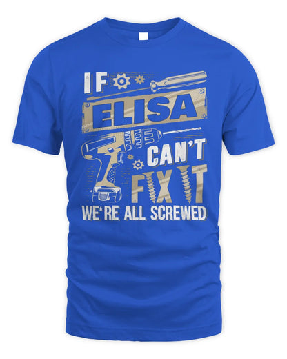 ELISA TX03 P02 - Personalized Handyman Mechanic Shirt “If NAME Can’t Fix It, We’re All Screwed” - Unisex Standard T-Shirt - Royal