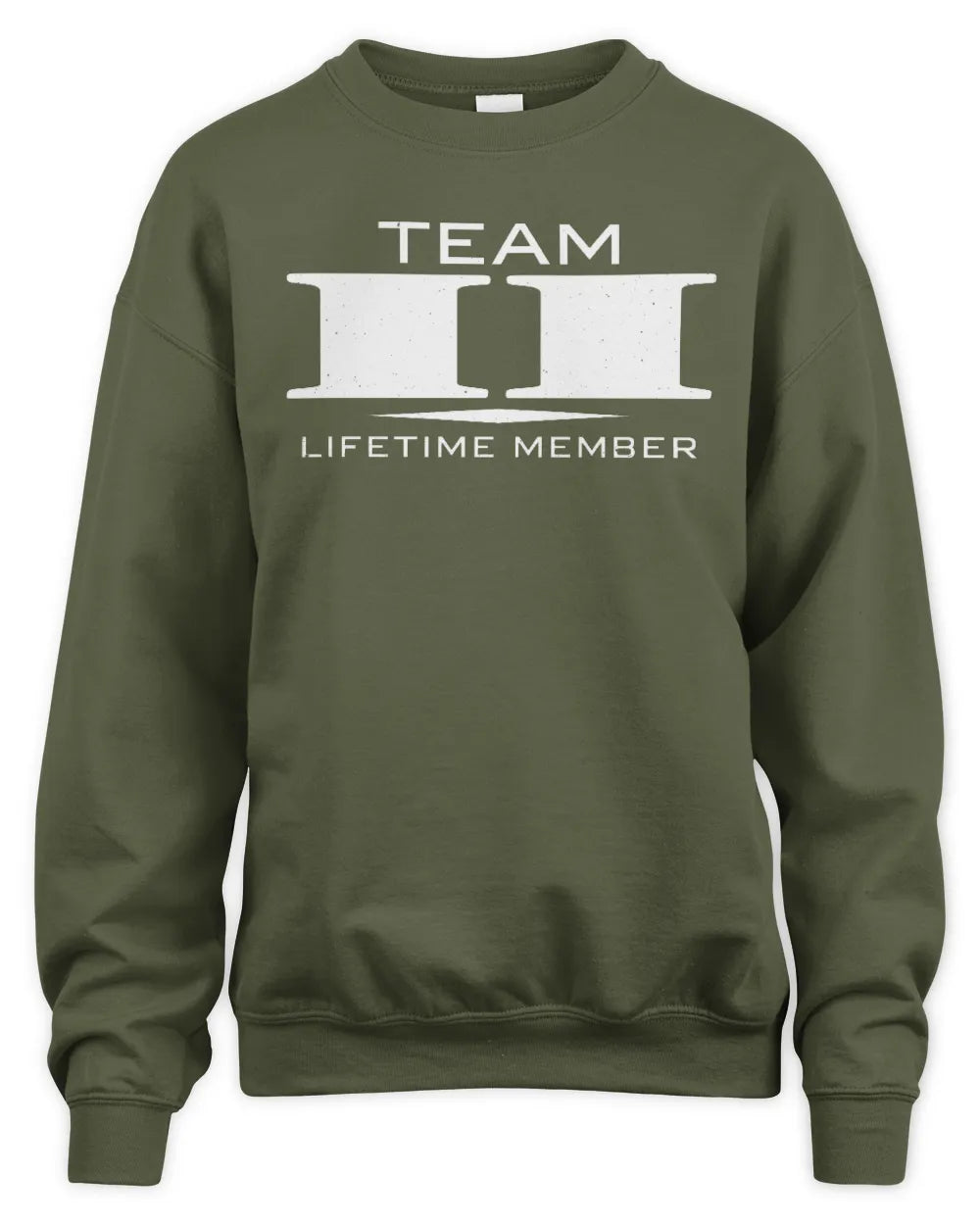 II BL62-K4-128 - Personalized “Team NAME Lifetime Member” - Unisex Sweatshirt - Military Green