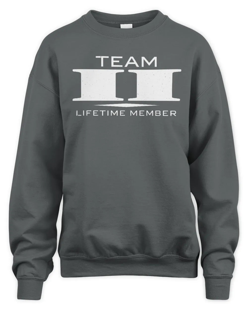 II BL62-K4-128 - Personalized “Team NAME Lifetime Member” - Unisex Sweatshirt - Charcoal