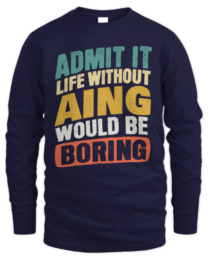 AING TP88-K4-229
Personalized Funny Quote Apparel “Life Without NAME Would Be Boring” - Men's Long Sleeved T-Shirt - Navy
