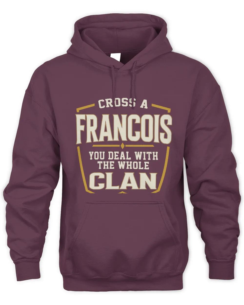 FRANCOIS NT1-K008 Cross A/An NAME, You Deal With the Whole Clan | Personalized Vintage T-Shirt - Unisex Hoodie - Maroon