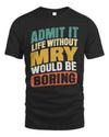 MRY TP88-K4-229
Personalized Funny Quote Apparel “Life Without NAME Would Be Boring”