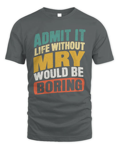MRY TP88-K4-229
Personalized Funny Quote Apparel “Life Without NAME Would Be Boring” - Unisex Standard T-Shirt - Charcoal