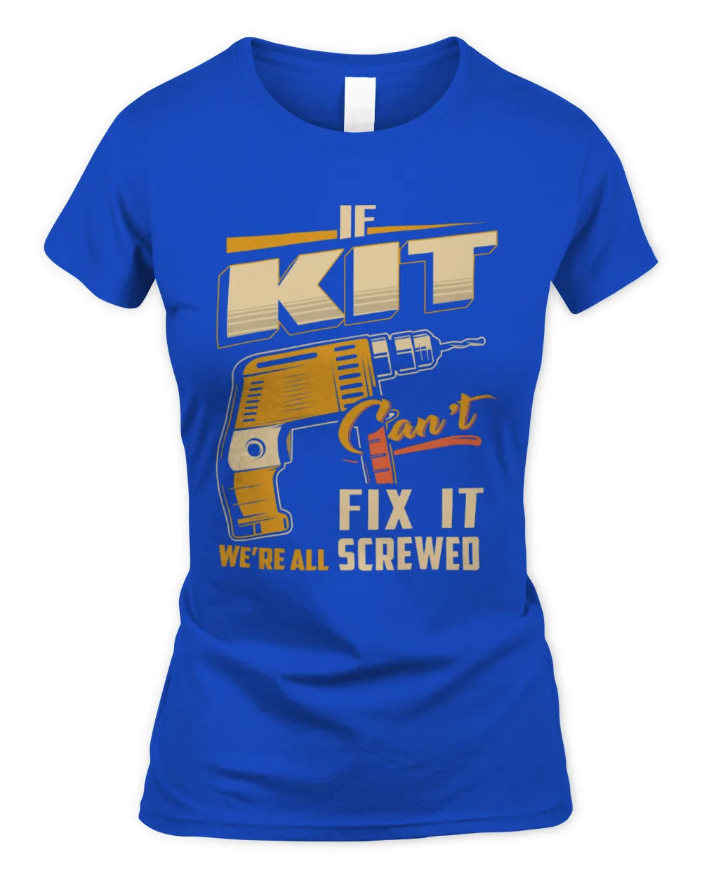 KIT TP22-K4-228 - Personalized Handyman T-Shirt “If AARON Can’t Fix It, We’re All Screwed” - Women's Standard T-Shirt - Royal