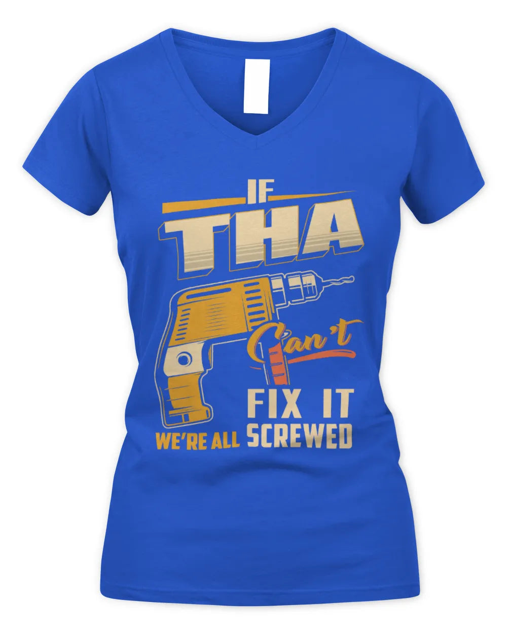 THA TP22-K4-228 - Personalized Handyman T-Shirt “If AARON Can’t Fix It, We’re All Screwed” - Women's V-Neck T-Shirt - Royal