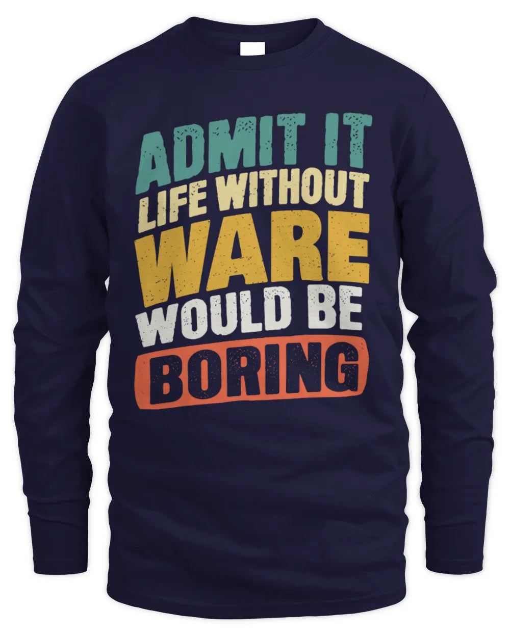 WARE TP88-K4-229
Personalized Funny Quote Apparel “Life Without NAME Would Be Boring” - Men's Long Sleeved T-Shirt - Navy