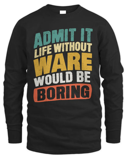 WARE TP88-K4-229
Personalized Funny Quote Apparel “Life Without NAME Would Be Boring” - Men's Long Sleeved T-Shirt - Black