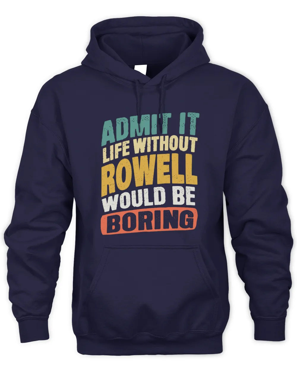 ROWELL TP88-K4-229
Personalized Funny Quote Apparel “Life Without NAME Would Be Boring” - Unisex Hoodie - Navy