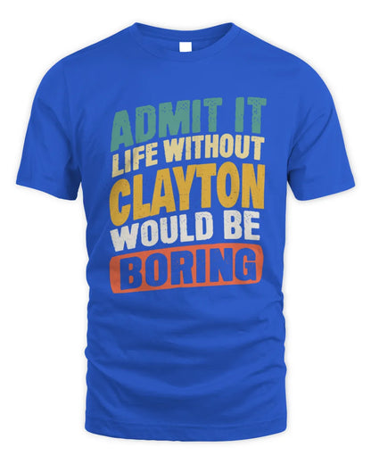 CLAYTON TP88-K4-229
Personalized Funny Quote Apparel “Life Without NAME Would Be Boring” - Unisex Standard T-Shirt - Royal