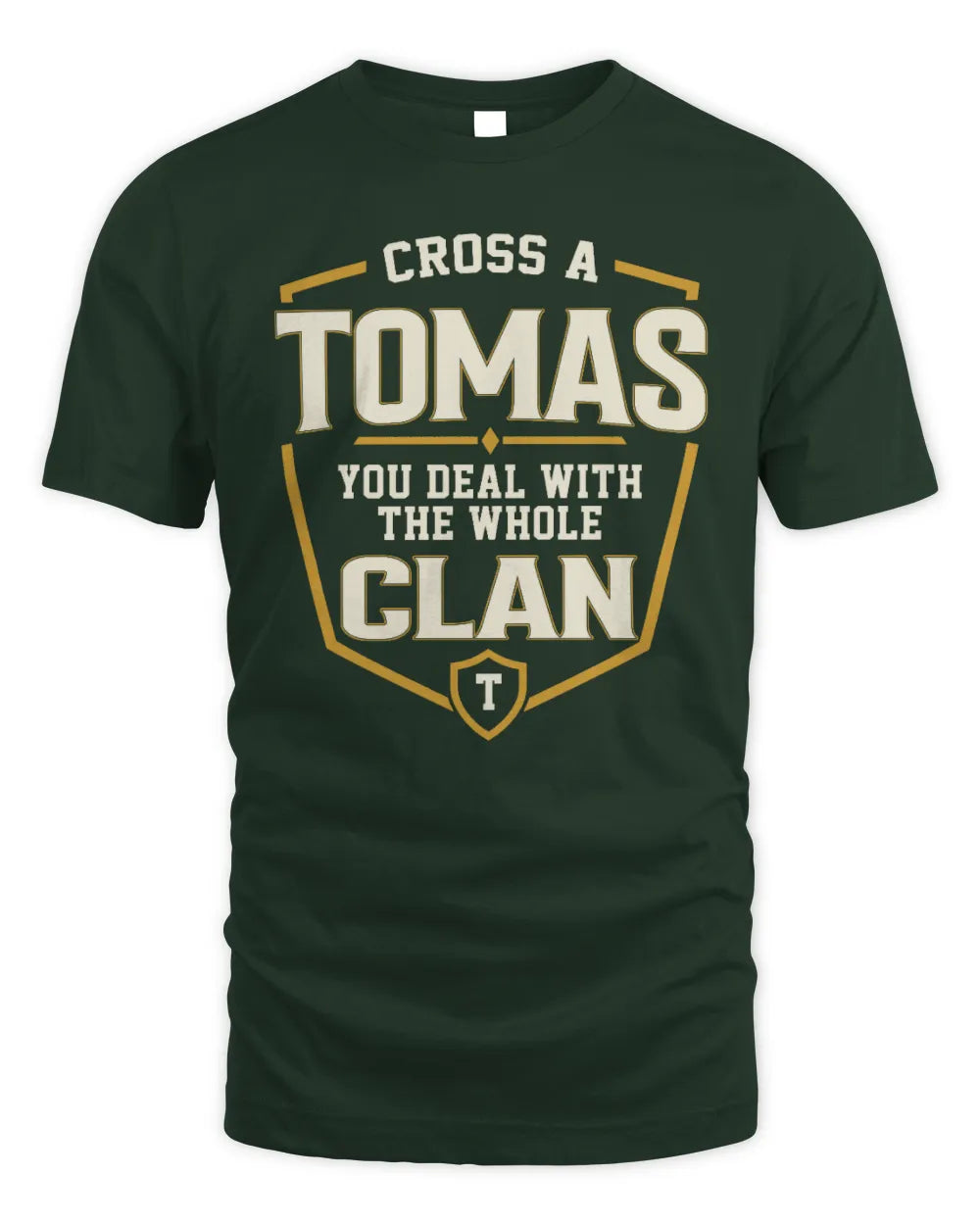 TOMAS NT1-K008 Cross A/An NAME, You Deal With the Whole Clan | Personalized Vintage T-Shirt - Unisex Standard T-Shirt - Forest Green