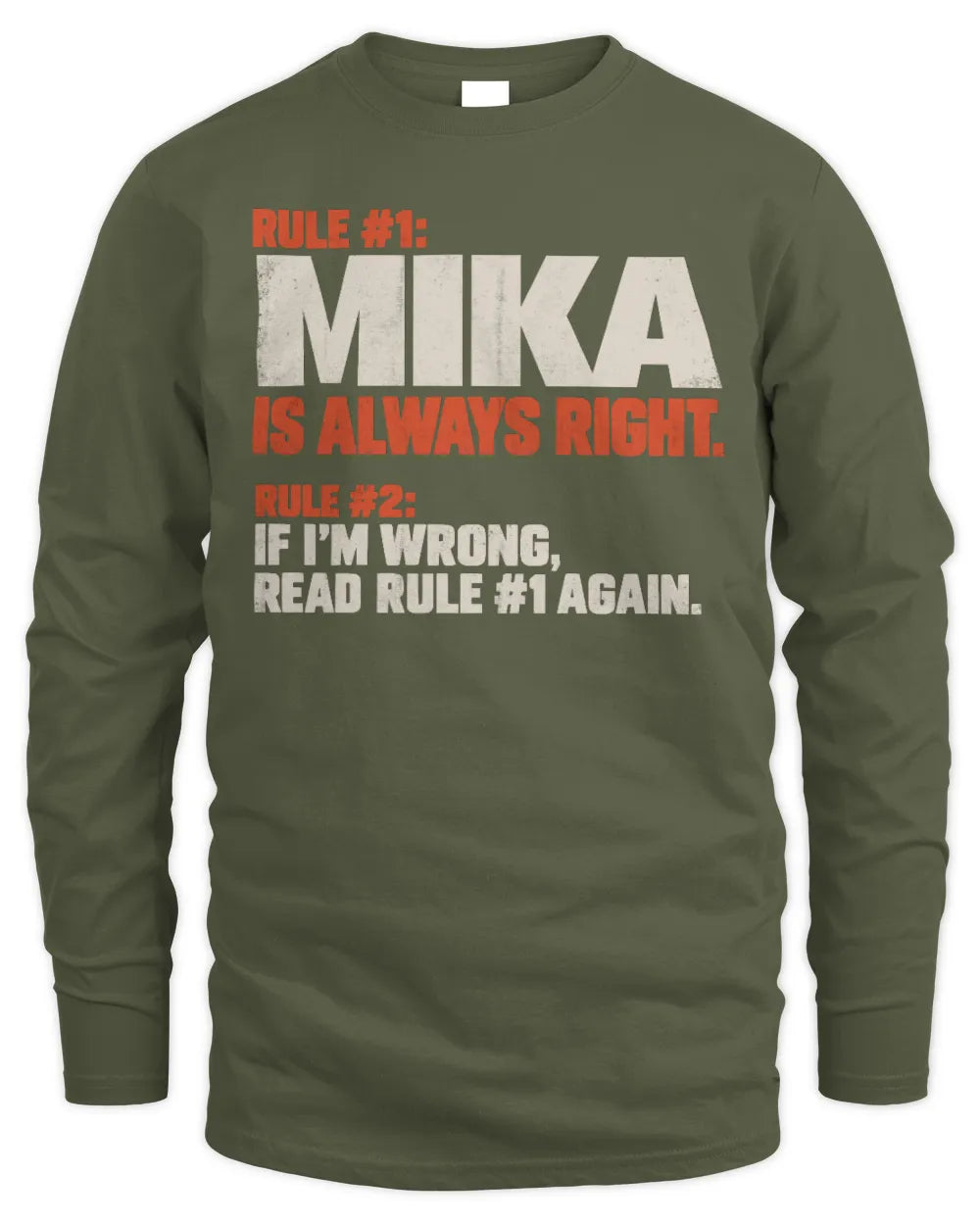 MIKA NP1-H006 
Always Right Personalized Name T-Shirt – Funny Custom Name Shirt - Men's Long Sleeved T-Shirt - Military Green