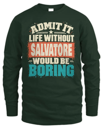 SALVATORE P02-TH11-226 Personalized Admit It Life Without [Name] Would Be Boring T-Shirt - Custom Name Funny Gift - Men's Long Sleeved T-Shirt - Forest Green